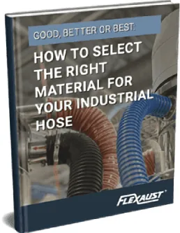 Good, Better or Best: How to Select the Right Material for Your Industrial Hose